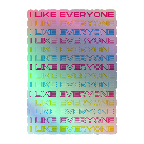 I Like Everyone Holographic Stickers featuring vibrant rainbow text, each line in varied hues, on a scalloped-edge background. Celebrate queer pride and self-expression with durable, eye-catching vinyl decals.