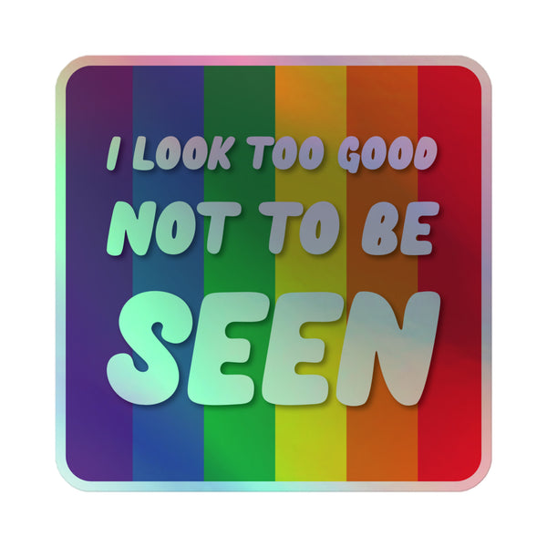 I Look Too Good Holographic Stickers: Electrifying rainbow shimmer with bold lettering, celebrating queer pride and self-expression. Durable vinyl, bubble-free application, perfect for showcasing identity on indoor surfaces.