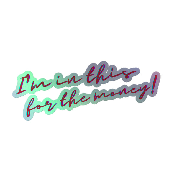 I'm In This For The Money Holographic Stickers feature vibrant purple script with a greenish-blue drop shadow, capturing bold queer pride and self-expression in durable, hot-embossed vinyl for indoor use.
