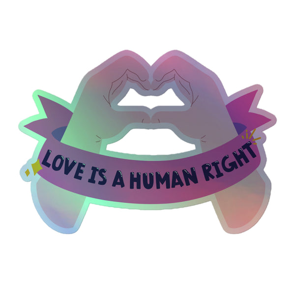 Love Is A Human Right Holographic Stickers feature shimmering pastel hands forming a heart, wrapped in a LOVE IS A HUMAN RIGHT banner, embodying queer pride and self-expression with vibrant, durable vinyl.