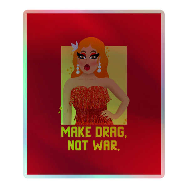 Make Drag Not War Holographic Stickers featuring a glamorous drag performer with vibrant reddish-orange hair, sparkling fringe dress, and bold makeup, embodying queer pride and self-expression against a dynamic red backdrop.