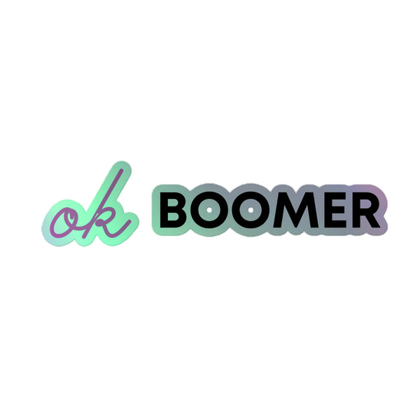 Ok Boomer Holographic Stickers featuring stylized text in mint-green cursive and bold black block letters. Celebrate queer pride with vibrant, durable vinyl decals embodying self-expression and inclusivity.