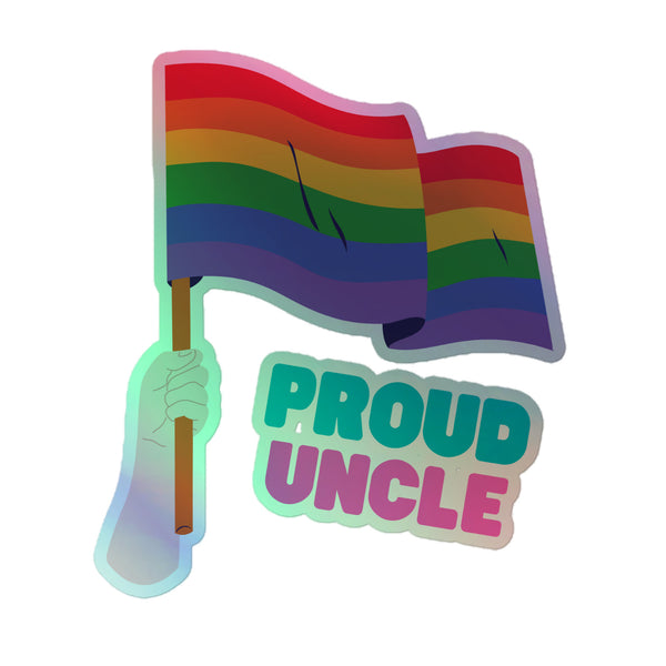 Proud Uncle Holographic Stickers feature a hand holding a vibrant rainbow Pride flag, with 'PROUD UNCLE' in bold letters, reflecting queer pride and self-expression. Crafted for empowerment and visibility.