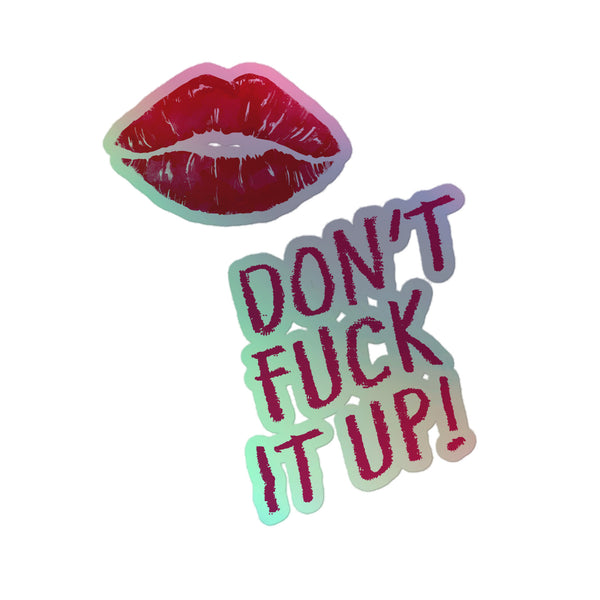 Queer and bold, the Don't Fuck It Up! Holographic Sticker features a red lipstick kiss and vibrant text, embodying queer pride and individuality with a shimmering, expressive design.
