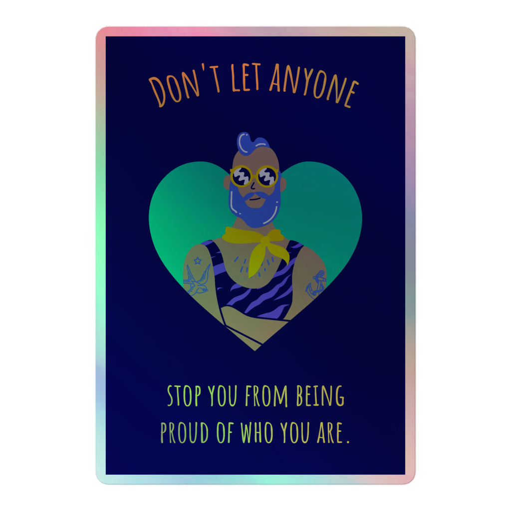 Don't Let Anyone Stop You From Being Proud Holographic Stickers