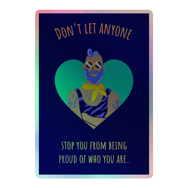 Don't Let Anyone Stop You From Being Proud Holographic Stickers feature a bold design with a teal heart, blue-haired character, and vivid empowering text, celebrating LGBTQIA+ pride and self-expression.