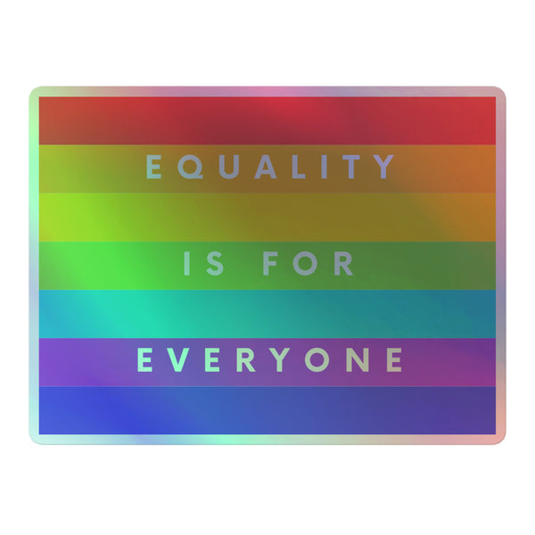 Equality Is For Everyone Holographic Stickers showcasing vibrant rainbow stripes and bold text, embodying pride and empowerment. These durable, high-quality vinyl decals celebrate LGBTQIA+ identity with a mesmerizing 3D pattern.