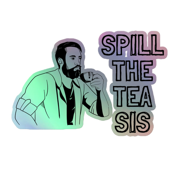 Stylized sticker illustration of a bearded person sipping tea with “SPILL THE TEA SIS” text, embodying queer pride. The Spill The Tea Sis Holographic Stickers shimmer vibrantly, celebrating LGBTQIA+ identity and self-expression.