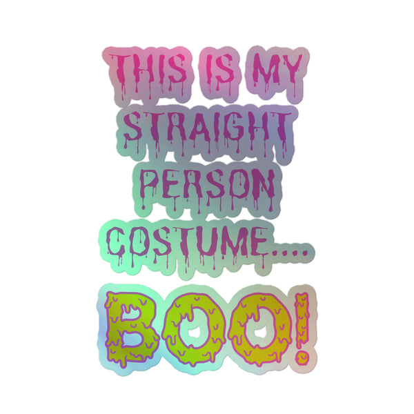 This Is My Straight Person…Boo! Holographic Stickers feature vibrant, dripping paint-style text in iridescent colors, celebrating queer pride and self-expression with durable, hot-embossed vinyl for bold, joyful visibility.