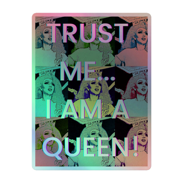 Trust Me I'm A Queen Holographic Stickers: Vibrant pop-art style drag queen portraits in psychedelic hues, overlaid with iridescent text. Celebrate queer pride with durable, bubble-free vinyl decals that radiate self-expression and inclusivity.