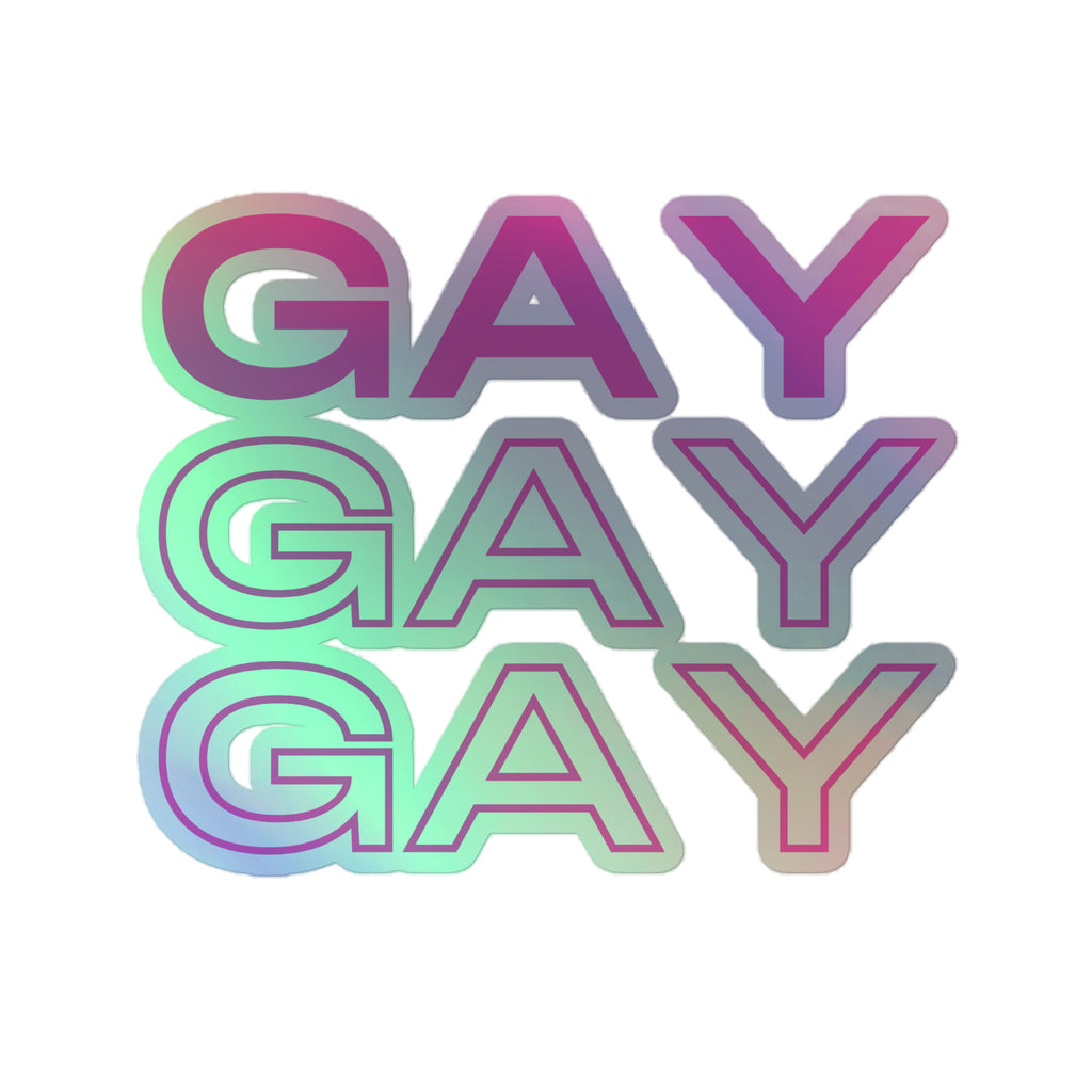 Gay Gay Gay Holographic Stickers