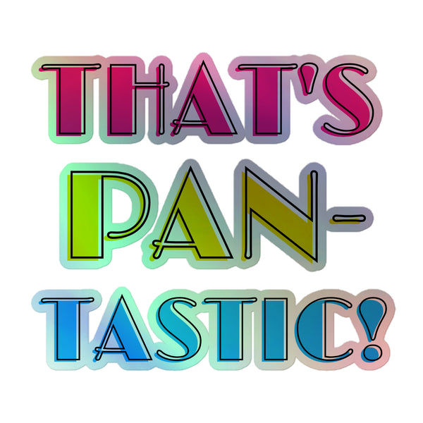 That's Pan-tastic! Holographic Stickers featuring vibrant, hot-embossed 3D text, celebrating queer pride and self-expression with durable, shimmering vinyl for seamless, bubble-free application on indoor surfaces.
