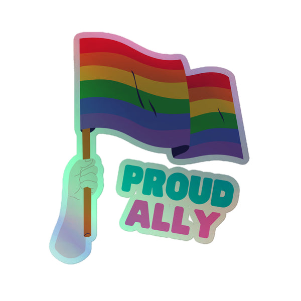 Illustrated hand holds a wooden pole with a waving rainbow flag, featuring PROUD ALLY below. This vibrant Queer Holographic Sticker celebrates LGBTQ+ pride and inclusivity, designed for empowering self-expression.