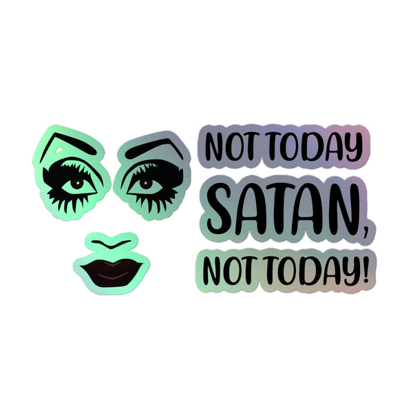 Not Today Satan Holographic Stickers feature a drag-inspired face with mint-green glow accents and a bold slogan, embodying queer pride and empowerment through vibrant, durable vinyl design.