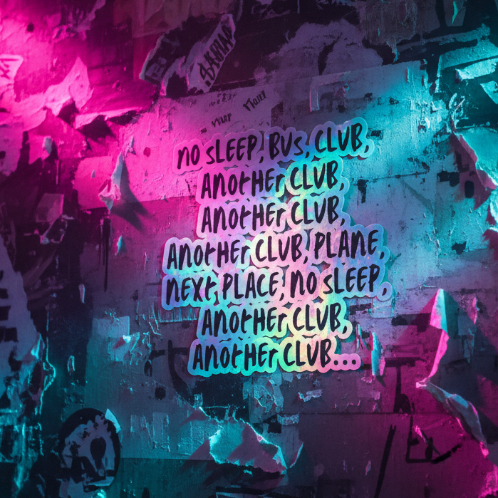 No Sleep, Bus, Club, AnoTher Club holographic sticker set shines on a wall of graffiti in pink and blue neon glow; bold text: “No sleep! Bus, club, another club, another club, plane… no sleep, another club…”.