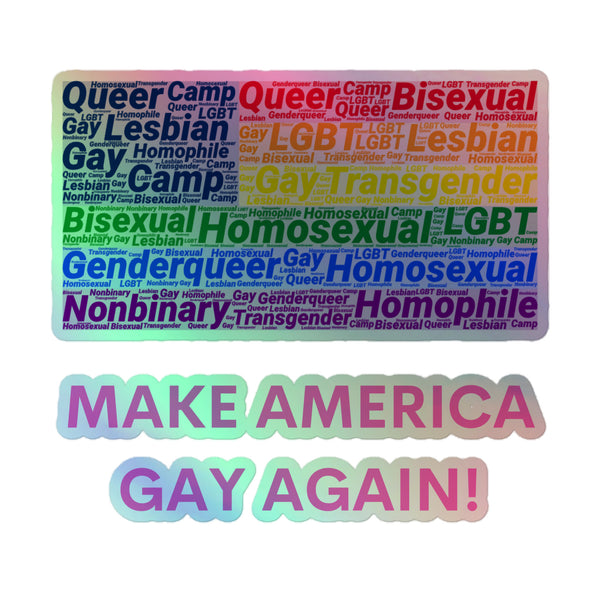 Make America Gay Again! Holographic Stickers feature a vibrant word cloud of LGBTQ+ identities in rainbow hues, embodying pride and self-expression with durable, shimmering vinyl for bold, joyful visibility.