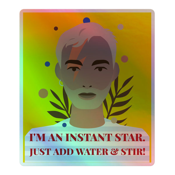 Queer holographic sticker featuring a stylized face with a lightning bolt, symbolizing pride and self-expression. Bold text reads, I'M AN INSTANT STAR. JUST ADD WATER & STIR! Perfect for showcasing queer identity.