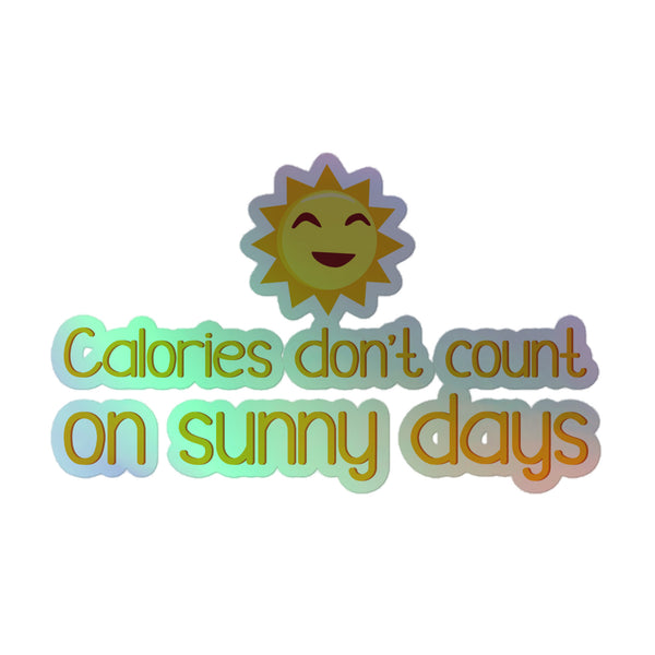 Calories Don't Count On Sunny Days Holographic Stickers feature a smiling sun above rainbow-hued text, celebrating queer pride with durable vinyl, vibrant 3D patterns, and easy application, embodying joyful self-expression and inclusivity.