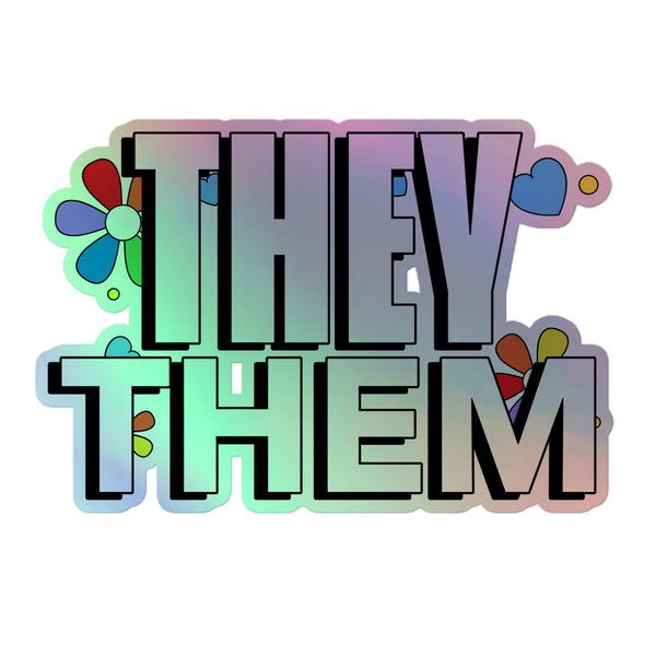They / Them Holographic Stickers feature bold, block letters with a holographic-gradient finish, surrounded by colorful daisy flowers and hearts, celebrating queer identity and pride in vibrant, unapologetic style.