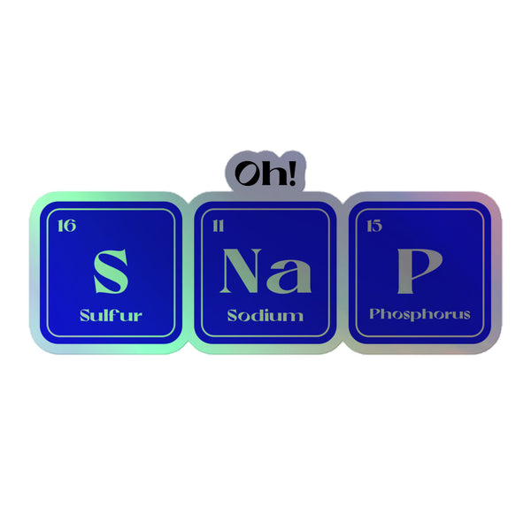 Oh! SNaP Holographic Stickers: Periodic-table pun design in holographic vinyl, highlighting queer pride and self-expression with a vibrant, shimmering finish, perfect for empowering and personalizing any surface.