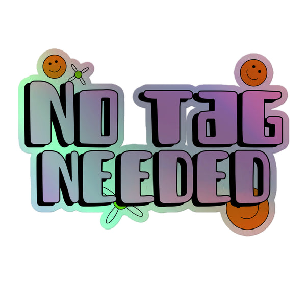 No Tag Needed Holographic Stickers feature iridescent block letters with black outlines, adorned with orange smiley faces and green icons. Celebrate queer pride with these vibrant, empowering vinyl stickers.