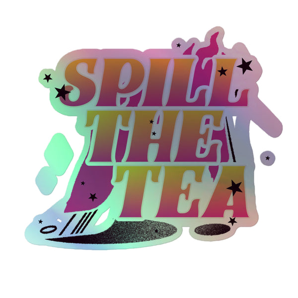Spill The Tea Holographic Stickers feature a rainbow-gradient text with a pouring teacup motif. Playful, queer design with star accents, capturing vibrant self-expression and prideful visibility.