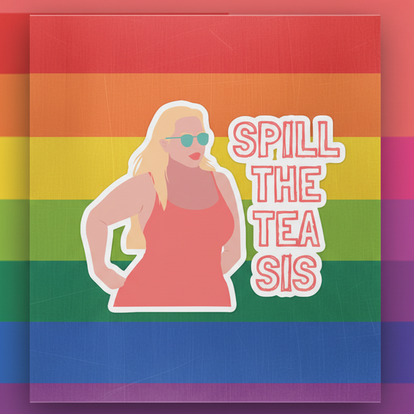 Bubble-free sticker with a blonde woman in sunglasses and red dress on a rainbow pride flag, bold “SPILL THE TEA SIS” text.