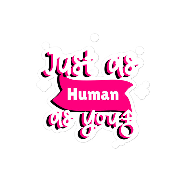 Just As Human As You Bubble-Free Stickers