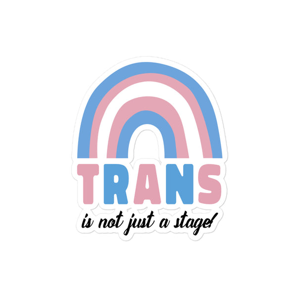 Trans Is Not Just A Stage! Bubble-Free Stickers