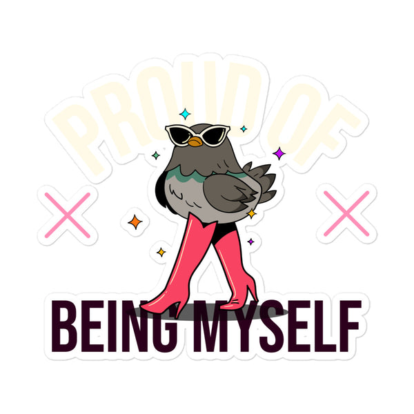 Sticker design titled Proud Of Being Myself Bubble-Free Stickers featuring a confident pigeon-like bird in oversized red heels and cat-eye sunglasses, surrounded by sparkles and pastel X accents, celebrating queer pride and self-expression.