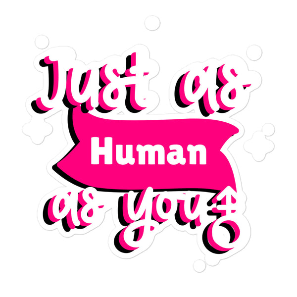 A vibrant Just As Human As You graffiti-style sticker featuring bold pink script and a central white Human on a pink banner, adorned with white doodles and a trans-inclusive symbol, radiating queer pride.
