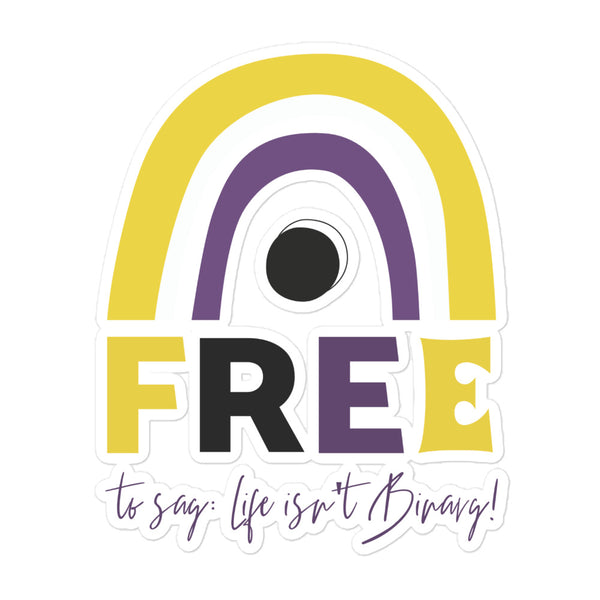 Free To Say: Life Isn't Binary! Bubble-Free Stickers feature non-binary pride colors in a bold arch, block letters, and loopy script, celebrating queer empowerment and self-expression with vibrant, durable adhesive vinyl.