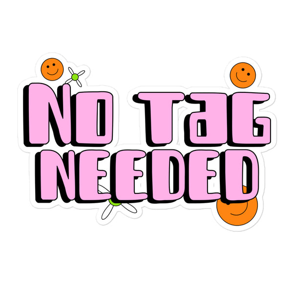 No Tag Needed Bubble-Free Stickers feature chunky pink bubble letters with orange smiley faces and propeller doodles, embodying bold queer pride and self-expression on durable, bubble-free vinyl.