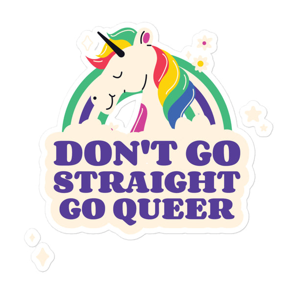 Cartoon unicorns under a rainbow with DON'T GO STRAIGHT GO QUEER text on vibrant Don't Go Straight Go Queer Bubble-Free Stickers, embodying pride, visibility, and joyful queer self-expression.
