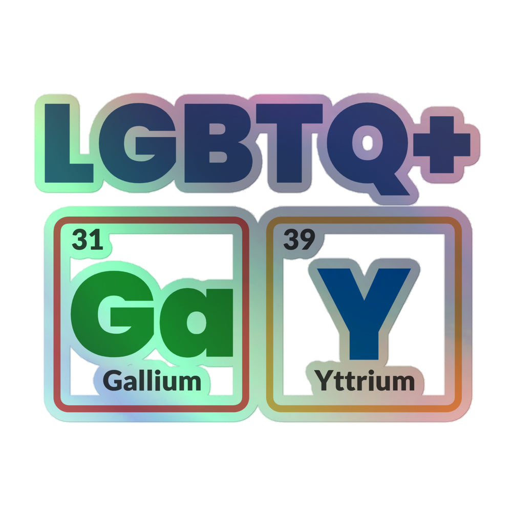 Holographic sticker reading “LGBTQ+,” with Gallium and Yttrium element tiles below
