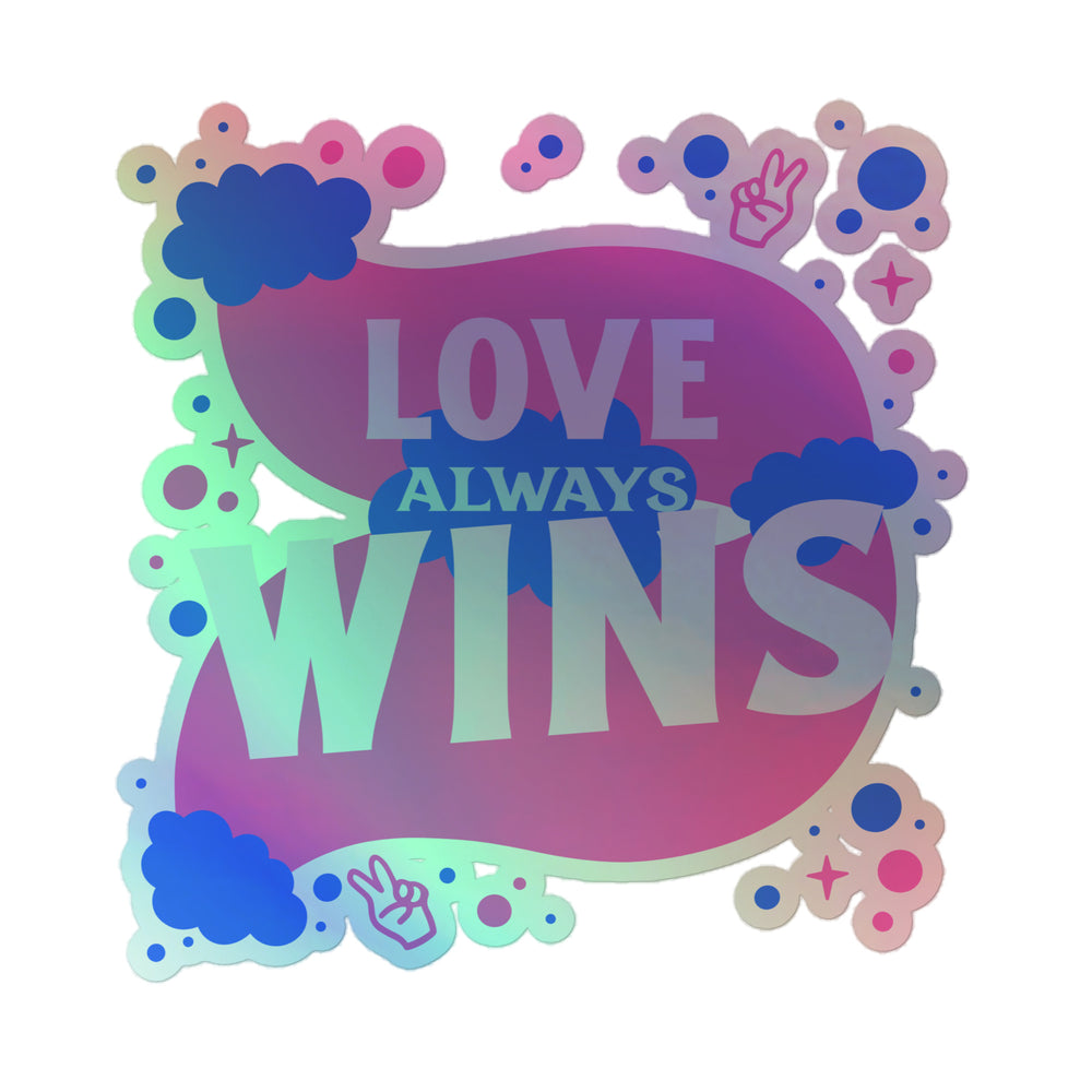 Holographic sticker reading “LOVE ALWAYS WINS,” with colorful dots, sparkles, and peace signs