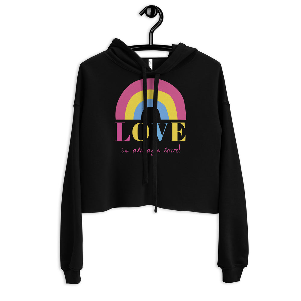 Black cropped hoodie with rainbow LOVE graphic; crop hoodie with “Love Is Always Love!” design