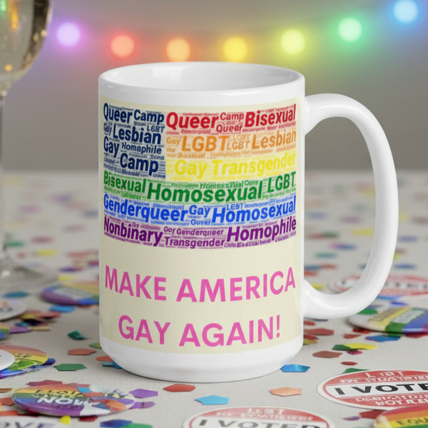 White mug reading “MAKE AMERICA GAY AGAIN!” with colorful LGBTQ+ terms and confetti