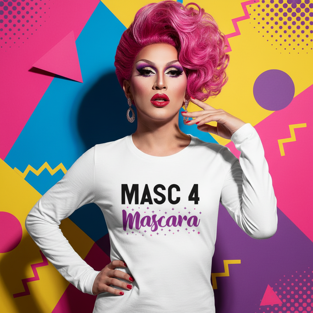 Unisex long sleeve tee reading “Masc 4 Mascara” worn by a drag queen with pink hair, bold makeup, hoops