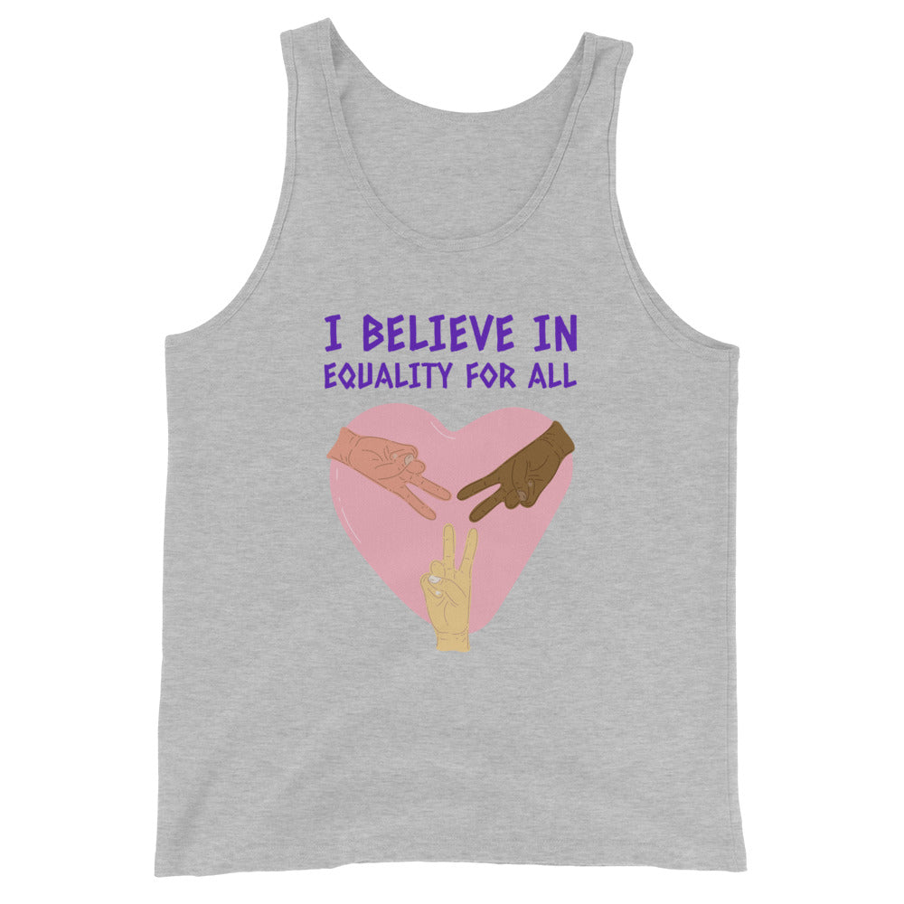 Front view of a gray tank top reading “I BELIEVE IN EQUALITY FOR ALL” above a heart and hands