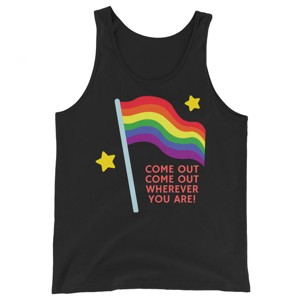 Come Out Come Out Wherever You Are! Unisex Tank Top