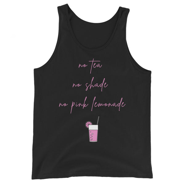 Unisex tank top with pink cursive slogan “no tea, no shade, no pink lemonade” and a glass of pink lemonade with ice and lemon.