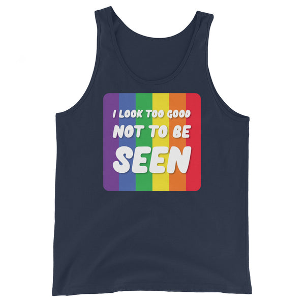 I Look Too Good Not to Be Seen Unisex Tank Top