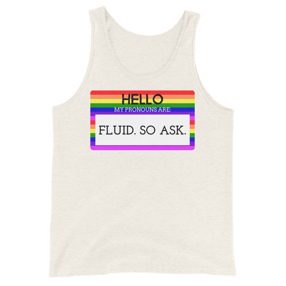 Front view of an off-white tank top with a rainbow-bordered “HELLO, MY PRONOUNS ARE: FLUID. SO ASK.” graphic