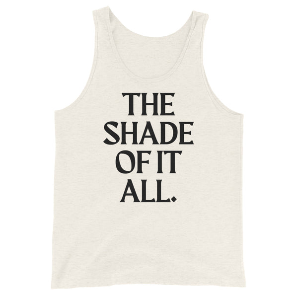 Unisex tank top, sleeveless and off-white, laid flat with bold black “THE SHADE OF IT ALL” slogan—a queer fashion staple.