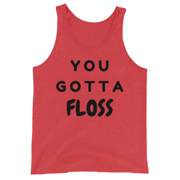 You Gotta Floss Unisex Tank Top