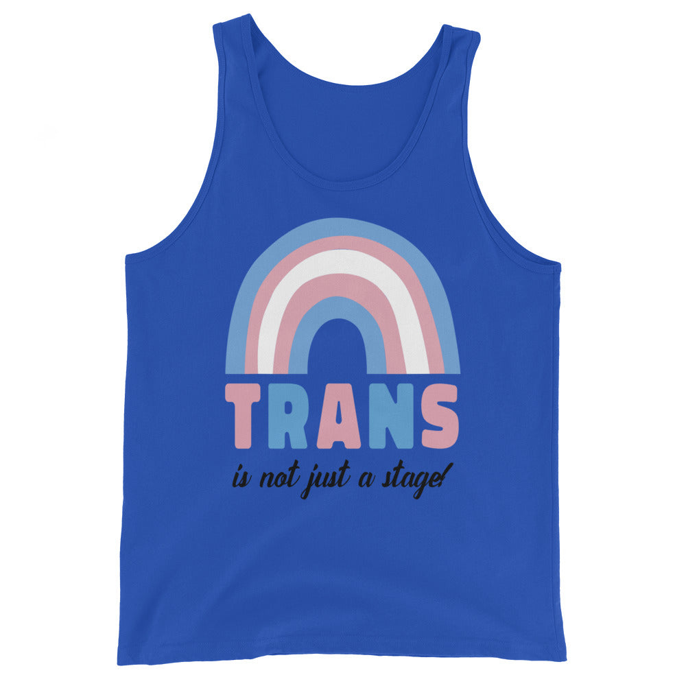 Trans Is Not Just A Stage! Unisex Tank Top
