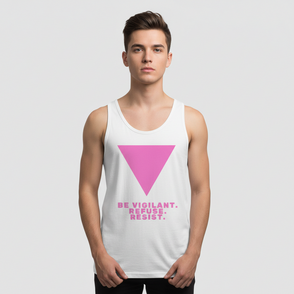 White unisex tank top with a bold pink triangle and “BE VIGILANT. REFUSE. RESIST.” slogan, queer pride style on plain gray.