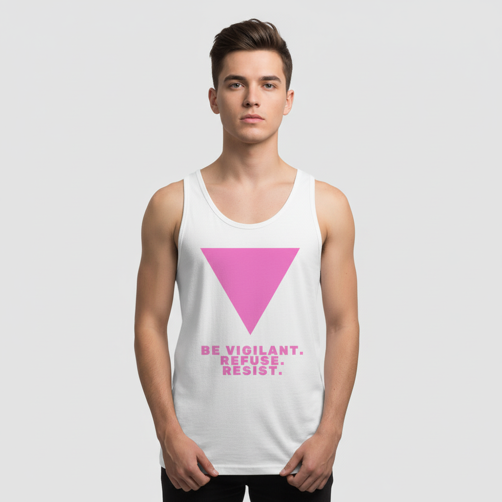 White unisex tank top with a bold pink triangle and “BE VIGILANT. REFUSE. RESIST.” slogan, queer pride style on plain gray.