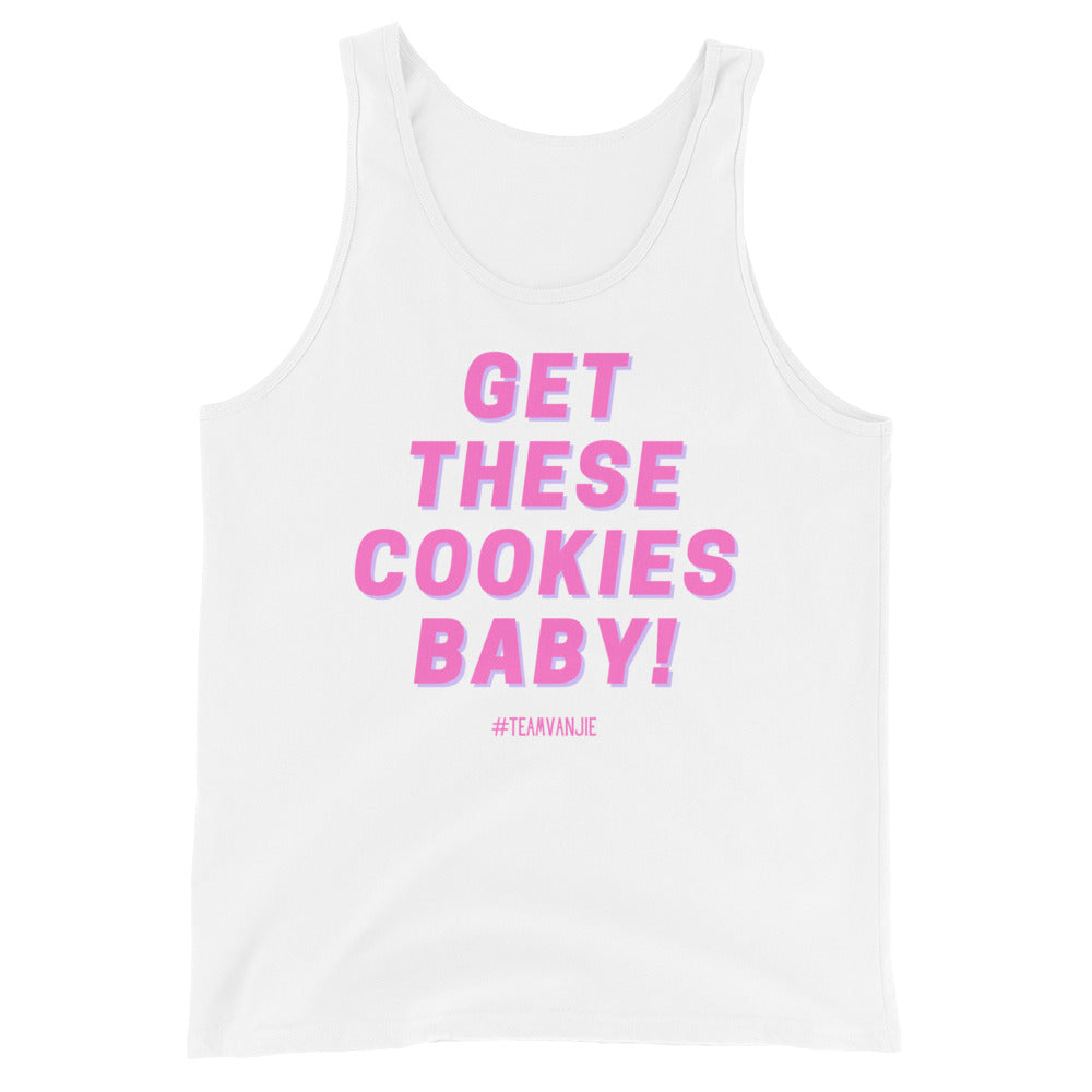 Unisex white tank top with bold pink all-caps text: "GET THESE COOKIES BABY!" and "#TEAMVANJIE" underneath, laid flat.